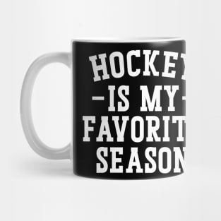 Hockey Is My Favorite Season v2 Mug